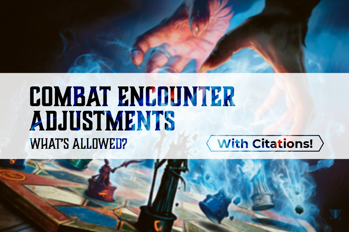 Article Banner for Combat Encounter Adjustments - What's Allowed - With Citations!